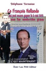 Ce François Hollande qui peut encore gagner le 6 Mai 2012 ne le mérite pas